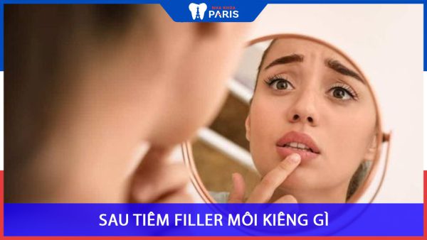 Sau tiêm filler môi kiêng gì? Chuyên gia Nha Khoa Paris giải đáp
