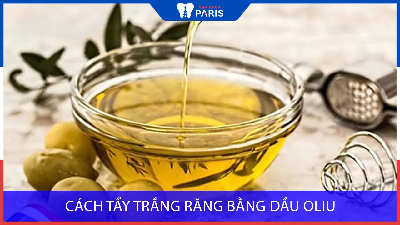 4 Cách tẩy trắng răng bằng dầu Oliu tại nhà hiệu quả Cấp Tốc