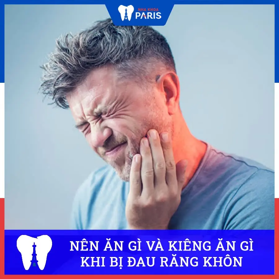 Bị đau khi mọc răng khôn NÊN ăn gì & KIÊNG ăn gì là TỐT NHẤT?