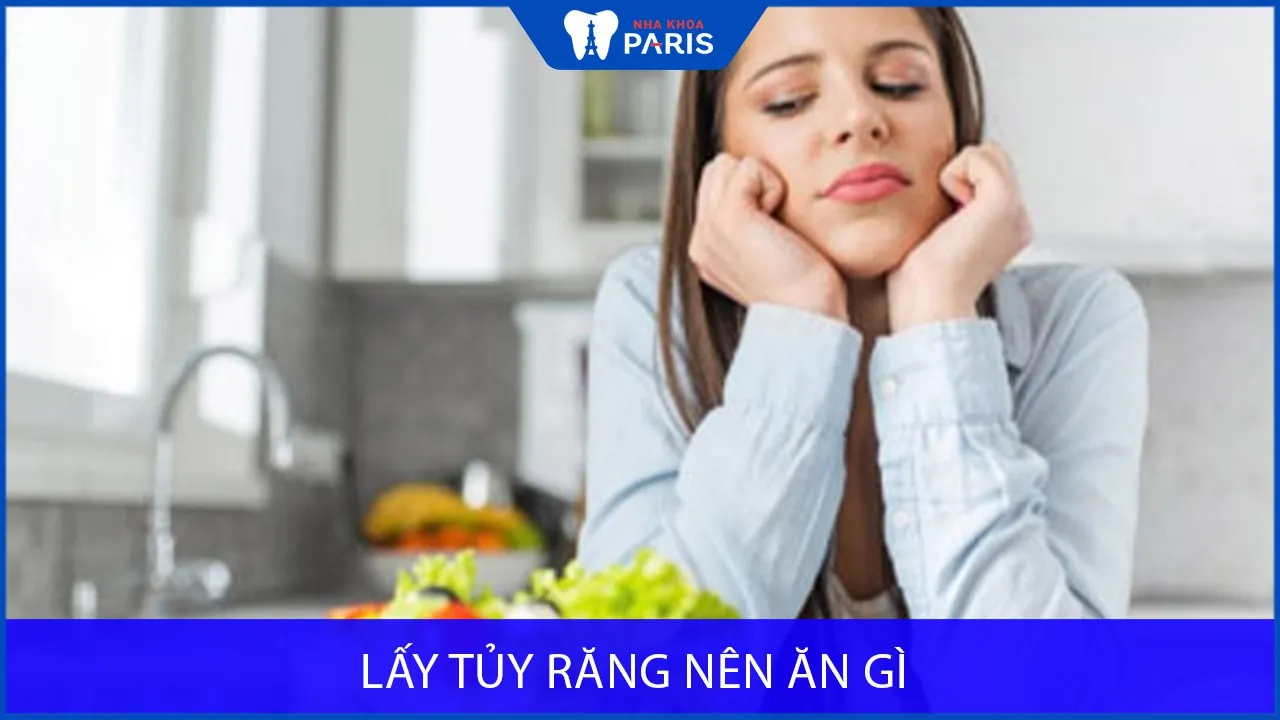 Lấy tủy răng Nên ăn gì & Kiêng ăn gì An Toàn và Tốt cho răng?